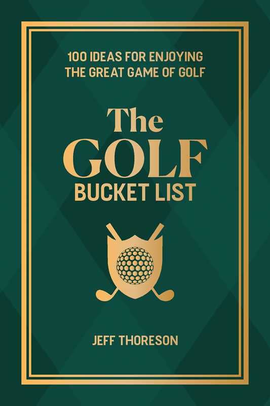 Golf Bucket List by Jeffrey  Thoreson: Paper Over Board; 200 pages / English